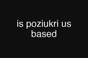 is poziukri us based