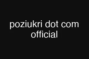 poziukri dot com official