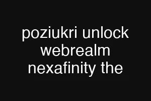 poziukri unlock webrealm nexafinity the