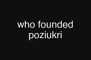 who founded poziukri